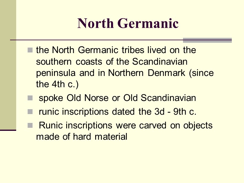North Germanic the North Germanic tribes lived on the southern coasts of the North Germanic the North Germanic tribes lived on the southern coasts of the